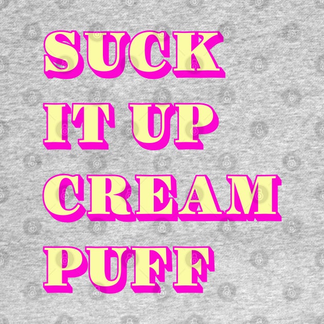 Suck it cream puff by Dead but Adorable by Nonsense and Relish